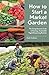 How to Start a Market Garden by Kate Collyns