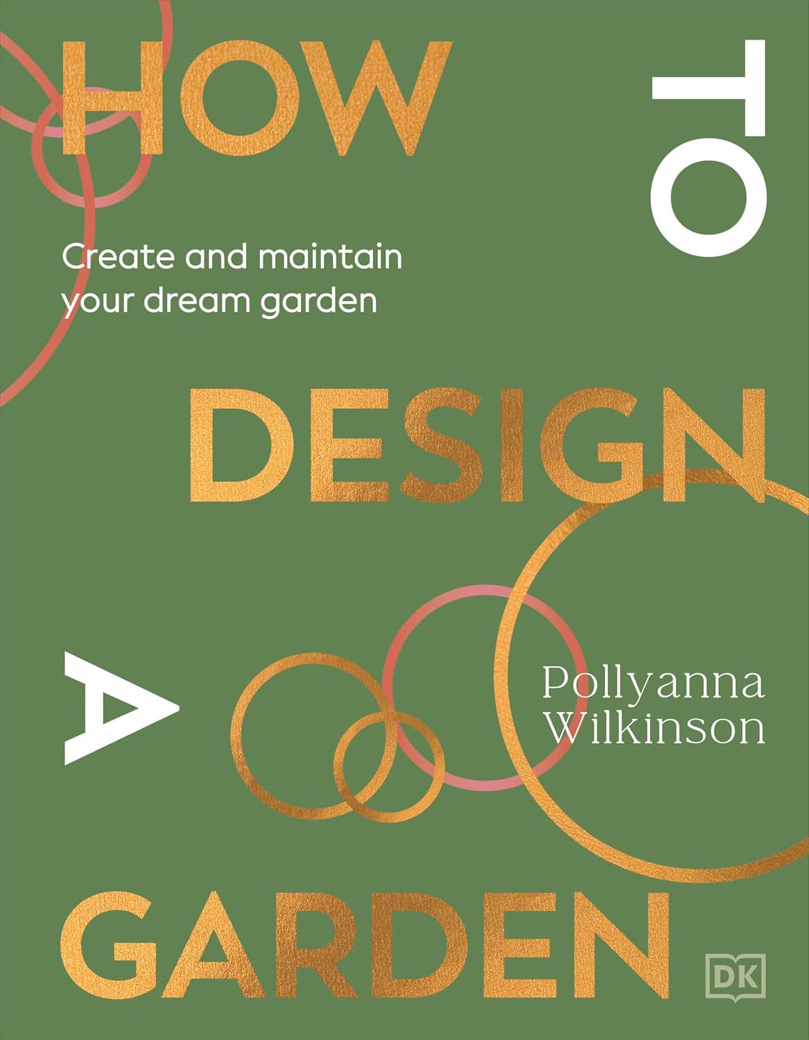 How to Design a Garden: Create and Maintain Your Dream Garden (Kindle Edition)