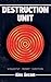 Destruction Unit