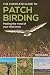The Complete Guide to Patch Birding by Ed Stubbs