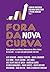 Fora da nova curva: Como grandes investidores atravessam os altos e baixos do mercado — e o que você pode aprender com eles (Portuguese Edition)