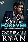 Kiss Me Forever (Montgomery Ink Legacy, #10)