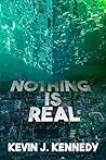 Nothing is Real