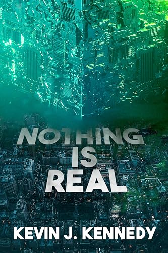 Nothing is Real (Kindle Edition)