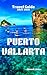 Puerto Vallarta Travel Guide 2025-2026: Discover the Best Beaches, Vibrant Culture, Hidden Gems, and Unforgettable Adventures on Mexico’s Pacific Coast (Victory's Win Book 1)