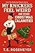 My Knickers Feel Weird and Other Christmas Calamities by T.E. Rosemeyer