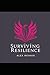 Surviving Resilience by Alex Hennix