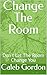 Change The Room: Don't Let ...