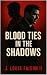 Blood Ties in the Shadows