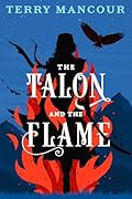 The Talon and the Flame: A Spellmonger Novel