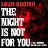 The Night Is Not ...