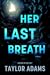 Her Last Breath by Taylor  Adams