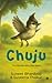 Chuju: The Little Bird Who ...