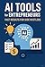 AI Tools for Entrepreneurs:...
