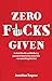Zero F*cks Given by Jonathan Traynor