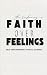 Faith Over Feelings: A Self...