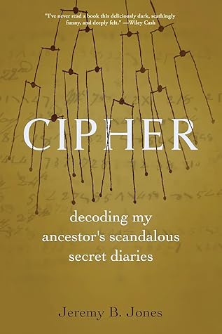 Cipher: Decoding My Ancestor's Scandalous Secret Diaries