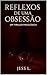 Reflexos de uma obsessão: U...