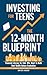 Investing for Teens: The 12-Month Blueprint: Financial Literacy for Kids Who Want to Build Real Wealth Before Graduation (Financial Independence Pathway Book 2)