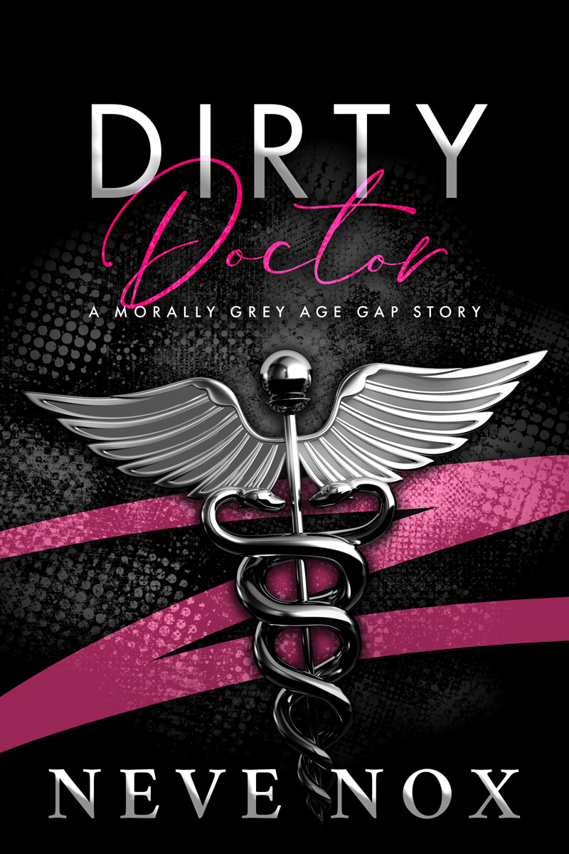 Dirty Doctor: A Morally Grey Age Gap Story