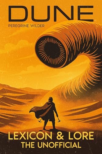 DUNE Lexicon & Lore: The Unofficial Book of Heroes, Worlds, and Secrets of the Saga (Kindle Edition)
