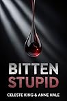 Bitten Stupid