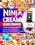 The UK Ninja CREAMi Deluxe Cookbook For Beginners by Riley Rahman