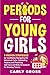 Periods for Young Girls by Carly Gross