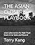 THE ASIAN CLOSER’S PLAYBOOK...