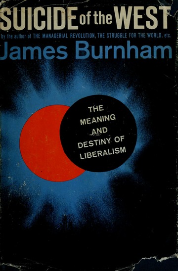 Suicide of the West: An Essay on the Meaning and Destiny of Liberalism (Hardcover)