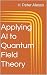 Applying AI to Quantum Field Theory (Applying AI to Science Book 1)