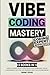 Vibe Coding Mastery: The Co...