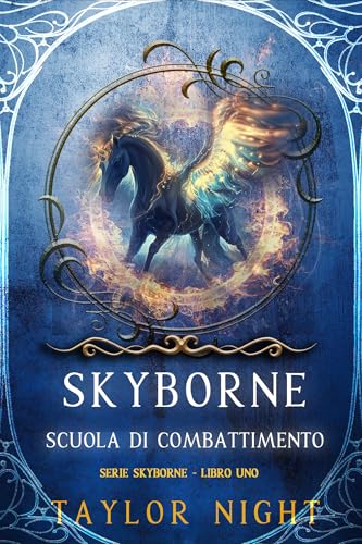Skyborne: Scuola di Combattimento (Serie Skyborne - Libro Uno) (Italian Edition)