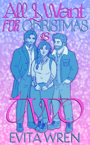 All I Want for Christmas is Two: An MMF forced proximity spicy holiday romance (HART)