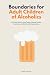 Boundaries for Adult Children of Alcoholics by Felicity Paulman