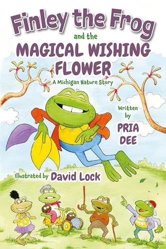 Finley the Frog and the Magical Wishing Flower: A Michigan Nature Story (Kindle Edition)