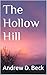 The Hollow Hill by Andrew D. Beck