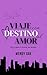 Viaje con destino al amor (Amor a través del mundo nº 1) (Spanish Edition)