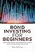 Bond Investing for Beginner...