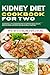 Easy Kidney Diet Cookbook for Two with Photos by Howard H. Welch