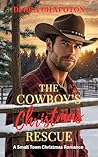 The Cowboy's Christmas Rescue by Debra Chapoton