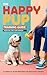 THE HAPPY PUP TRAINING GUIDE by Reed Walker
