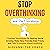 Stop Overthinking and Start...