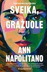 Sveika, gražuole by Ann Napolitano