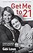 GET ME TO 21  by Gabi Lowe