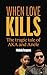 WHEN LOVE KILLS : The Tragi...