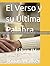 PRUEBA: El Verso y su Últim...