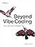 Beyond Vibe Coding: From Coder to AI-Era Developer