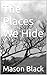 The Places We Hide