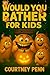 Would You Rather For Kids by Courtney Penn